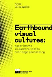Earthbound visual cultures. Autor: Anna Olszewska. Dadada.pl Okładka książki Earthbound visual cultures