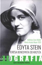 Edyta Stein. Życie niezwykłej kobiety. Biografia. Autor: Andreas Uwe Muller, Maria Amata Neyer OCD. Dadada.pl Okładka książki Edyta Stein. Życie niezwykłej kobiety. Biografia