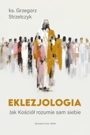 Eklezjologia. Autor: Strzelczyk Grzegorz. Dadada.pl Okładka książki Eklezjologia