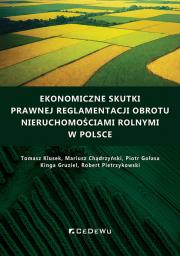 Ekonomiczne skutki prawnej reglamentacji obrotu nieruchomościami rolnymi w Polsce. Autor: Klusek Tomasz, Mariusz Chądrzyński, Piotr Gołasa, Gruziel Kinga, Robert Pietrzykowski. Dadada.pl Okładka książki Ekonomiczne skutki prawnej reglamentacji obrotu nieruchomościami rolnymi w Polsce