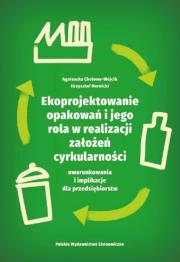 Okładka książki Ekoprojektowanie opakowań i jego rola w realizacji założeń cyrkularności: uwarunkowania i implikacje