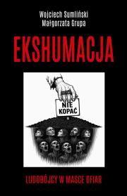 Okładka książki Ekshumacja. Ludobójcy w masce ofiar