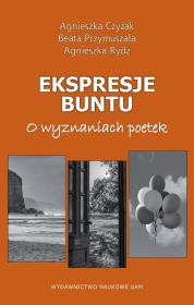Okładka książki Ekspresje buntu. O wyznaniach poetek