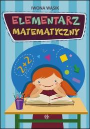 Elementarz matematyczny. Autor: Wąsik Iwona. Dadada.pl Okładka książki Elementarz matematyczny
