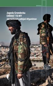 Okładka książki Emirat to my. Jak talibowie odbijali Afganistan