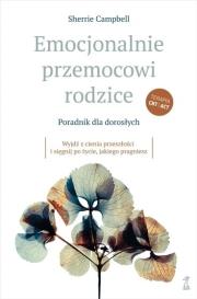 Okładka książki Emocjonalnie przemocowi rodzice Poradnik dla dorosłychWyjdź z cienia przeszłości i sięgnij po życie, jakiego pragniesz