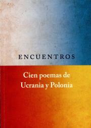 Encuentros. Cien poemas de Ucrania y Polonia. Autor:   Praca zbiorowa. Dadada.pl Okładka książki Encuentros. Cien poemas de Ucrania y Polonia