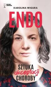 Endo. Sztuka akceptacji choroby. Autor: Wigura Karolina. Dadada.pl Okładka książki Endo. Sztuka akceptacji choroby