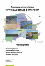 Energia odnawialna w województwie pomorskim. Autor: Igliński Bartłomiej, Kiełkowska Urszula, Pietrzak Michał, Skrzatek Mateusz. Dadada.pl Okładka książki Energia odnawialna w województwie pomorskim