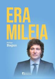 Era Mileia. Argentyna na nowej ścieżce. Autor: Philipp Bagus. Dadada.pl Okładka książki Era Mileia. Argentyna na nowej ścieżce