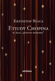 Etiudy Chopina w Jego ''jednym sposobie. Autor: Krzysztof Bilica. Dadada.pl Okładka książki Etiudy Chopina w Jego ''jednym sposobie