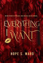 Everything I Want. Autor: Hope S. Ward. Dadada.pl Okładka książki Everything I Want