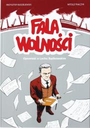 Okładka książki Fala Wolności. Opowieść o Lechu Bądkowskim