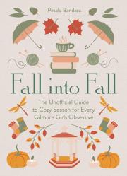 Okładka książki Fall into Fall. The Unofficial Guide to Cozy Season for Every Gilmore Girls Obsessive wer. angielska