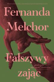 Fałszywy zając. Autor: Fernanda Melchor. Dadada.pl Okładka książki Fałszywy zając