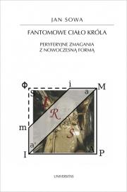 Fantomowe ciało króla. Peryferyjne zmagania z nowoczesną formą. Autor: Jan Sowa. Dadada.pl Okładka książki Fantomowe ciało króla. Peryferyjne zmagania z nowoczesną formą