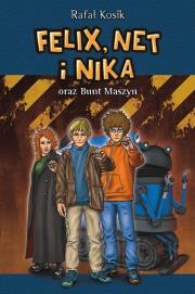 Felix, Net i Nika oraz Bunt Maszyn w.2022. Autor: Kosik Rafał. Dadada.pl Okładka książki Felix, Net i Nika oraz Bunt Maszyn w.2022