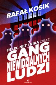 Okładka książki Felix, Net i Nika oraz Gang Niewidzialnych Ludzi