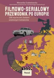 Okładka książki Filmowo-serialowy przewodnik po Europie. 100 wycieczek śladami ulubionych bohaterów - uszkodzone