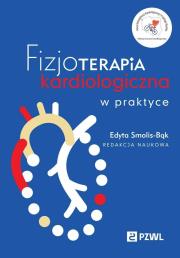 Fizjoterapia kardiologiczna w praktyce. Autor: Smolis-Bąk Edyta. Dadada.pl Okładka książki Fizjoterapia kardiologiczna w praktyce