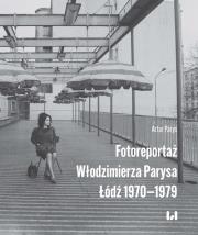 Okładka książki Fotoreportaż Włodzimierza Parysa: Łódź 1970-1979