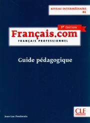 Francais.com intermediaire 3ed książka nauczyciela B1. Autor: Penfornis Jean-Luc. Dadada.pl Okładka książki Francais.com intermediaire 3ed książka nauczyciela B1