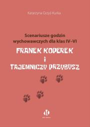 Okładka książki Franek Koperek i tajemniczy przybysz. Scenariusze godzin wychowawczych dla klas 4-6