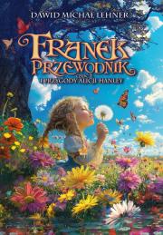 Okładka książki Franek Przewodnik i przygody Alicji Hanley