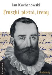 Fraszki, pieśni, treny. Kanon Lektur. Autor: Jan Kochanowski. Dadada.pl Okładka książki Fraszki, pieśni, treny. Kanon Lektur