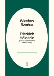 Okładka książki Friedrich Hölderlin – geniusz romantycznej dekonstrukcji