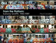 From the Platform: Subway Graffiti, 1983-1989 wer. angielska. Autor: Paul Cavalieri. Dadada.pl Okładka książki From the Platform: Subway Graffiti, 1983-1989 wer. angielska