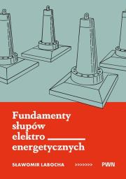 Okładka książki Fundamenty słupów elektroenergetycznych