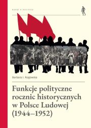 Funkcje polityczne rocznic historycznych.... Autor: Rogowska Barbara. Dadada.pl Okładka książki Funkcje polityczne rocznic historycznych...