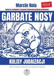 Okładka książki Garbate nosy. Kulisy judaizacji (edycja rozszerzona)