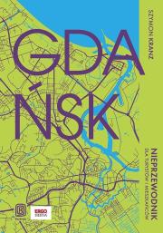 Okładka książki Gdańsk. Nieprzewodnik dla turystów i mieszkańców