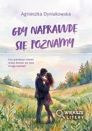 Okładka książki Gdy naprawdę się poznamy (Większe Litery)