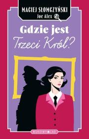 Gdzie jest Trzeci Król?. Autor: Maciej Słomczyński. Dadada.pl Okładka książki Gdzie jest Trzeci Król?