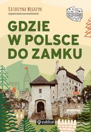 Okładka książki Gdzie w Polsce do zamku