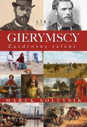 Gierymscy. Zazdrosny talent. Autor: Sołtysik Marek. Dadada.pl Okładka książki Gierymscy. Zazdrosny talent