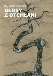 Głosy z odchłani. Autor: Krystian Piwowarski. Dadada.pl Okładka książki Głosy z odchłani