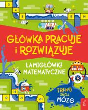 Okładka książki Główka pracuje i rozwiązuje. Łamigłówki matematyczne