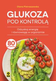 Glukoza pod kontrolą. Autor: Diana Pietraszewska. Dadada.pl Okładka książki Glukoza pod kontrolą