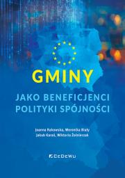 Gminy jako beneficjenci polityki spójności. Autor: Joanna Rakowska, Weronika Biały, Jakub Karaś, Wiktoria Żołnierzak. Dadada.pl Okładka książki Gminy jako beneficjenci polityki spójności