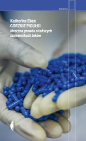 Okładka książki Gorzkie pigułki. Mroczna prawda o tańszych zamiennikach leków