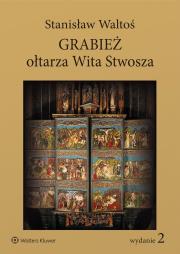 Grabież ołtarza Wita Stwosza. Autor: Waltoś Stanisław. Dadada.pl Okładka książki Grabież ołtarza Wita Stwosza