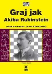 Graj jak Akiba Rubinstein wyd. 2025. Autor: Gajewski Jacek, Konikowski Jerzy. Dadada.pl Okładka książki Graj jak Akiba Rubinstein wyd. 2025