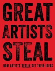 Okładka książki Great Artists Steal. How Artists Really Get Their Ideas