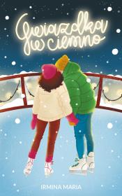 Gwiazdka w ciemno. Autor: Irmina Maria. Dadada.pl Okładka książki Gwiazdka w ciemno