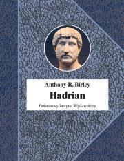 Hadrian. Cesarz niestrudzony wyd. 2. Autor: Anthony R. Birley. Dadada.pl Okładka książki Hadrian. Cesarz niestrudzony wyd. 2