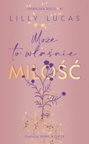 Okładka książki Hawajska miłość Tom 1 Może to właśnie miłość